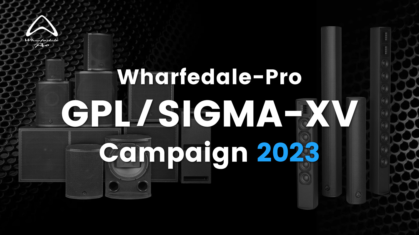Wharfedale-Pro GPL / SIGMA-XV Campaign 2023